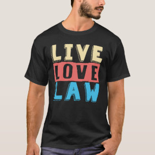 Camiseta Live Love Law for Aspiring Lawyers and Law Student