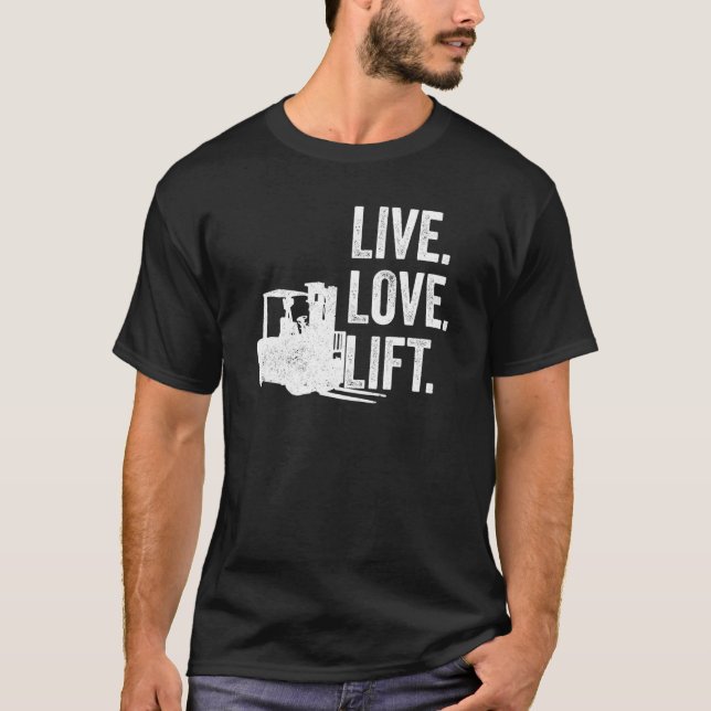 Camiseta Live Love Lift Forklifter (Frente)