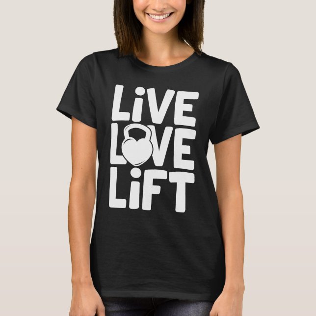 Camiseta Live Love Lift  Kettlebell Gym Workout Motivationa (Frente)