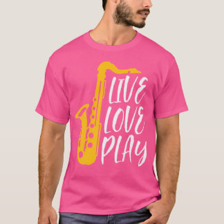 Camiseta Live Love Play Saxophone Player Orchestra Music Ja