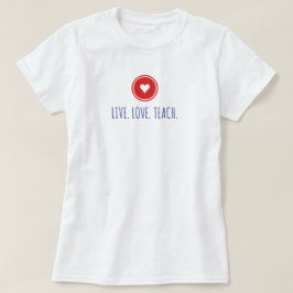 Camiseta Live Love Teach