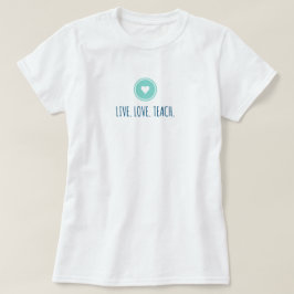 Camiseta Live Love Teach
