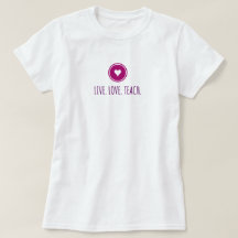 Camiseta Live Love Teach