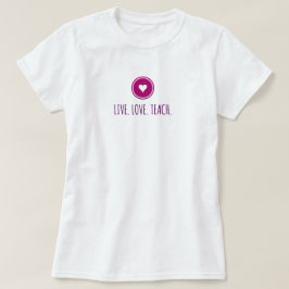 Camiseta Live Love Teach
