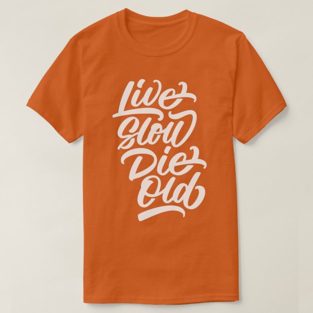 Camiseta Live Slow Die Old (Frente do Design)