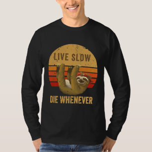 Camiseta Live Slow Die When Sloth Hang