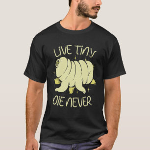 Camiseta Live Tiny Die Nunca Ciência Tardigrado 1
