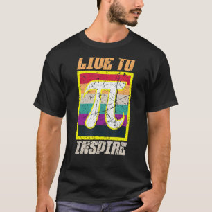 Camiseta Live to Inspire Pi Day 3 14 de março 14 Math Teach
