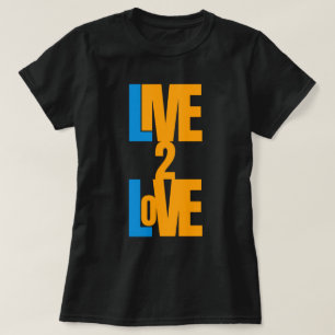 Camiseta Live To Love - Mensagem Positiva T Shirt
