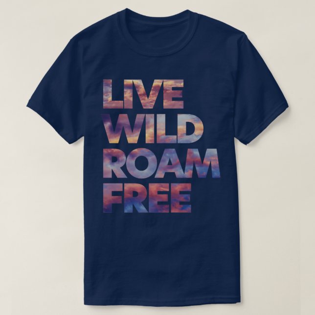 Camiseta Live Wild Roam Free (Frente do Design)