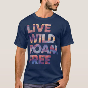 Camiseta Live Wild Roam Free