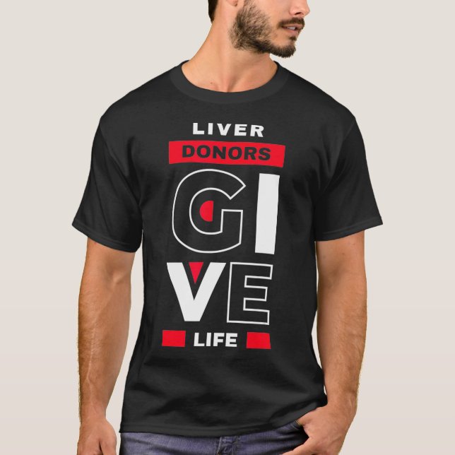 Camiseta Liver Donors give Life Organ Transplant Gift (Frente)