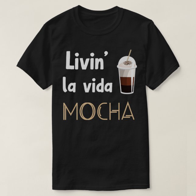 Camiseta Livin La Vida Mocha Engraçado Café Drinkers Barist (Frente do Design)