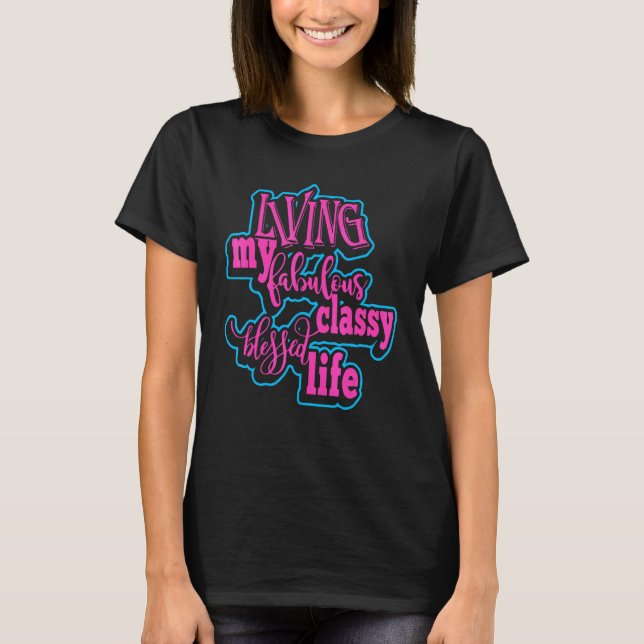 Camiseta Living My Fabulous Classy Blessed Life Apparel (Frente)