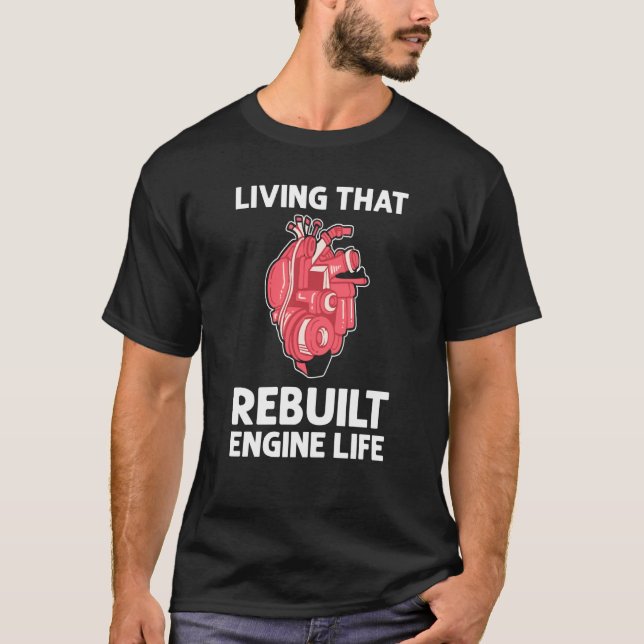 Camiseta Living That Rebuilt Engine Life Open Heart Surgery (Frente)