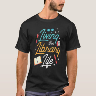 Camiseta Living The Library Life Sayings Books Librarian