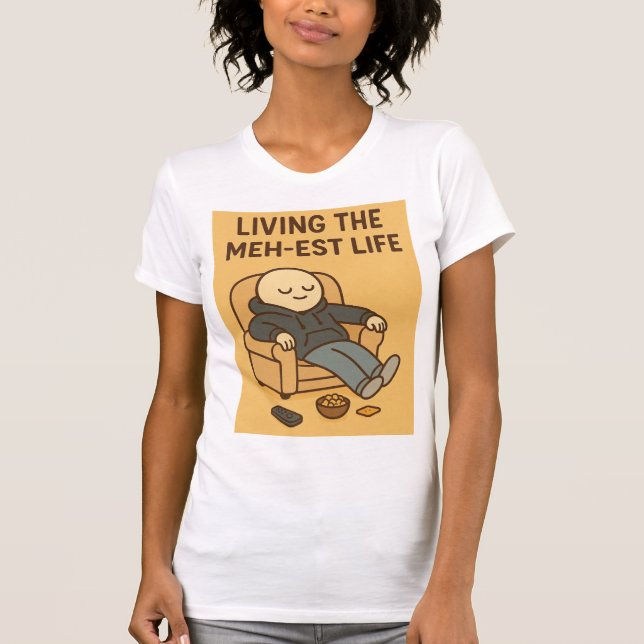 Camiseta Living the Meh-est Life (Frente)