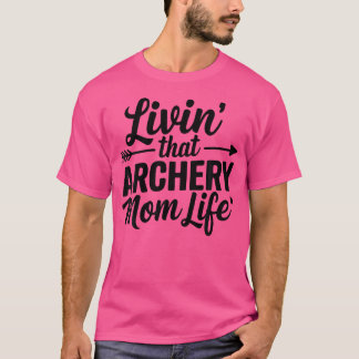 Camiseta Livrando-Se Do Arqueiro Mamãe Archery Mama Vivendo