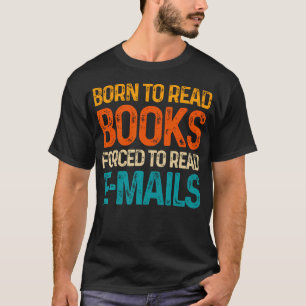 Camiseta Livresca Nascida Para Ler Livros Forçada a Ler E-m