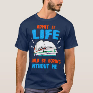Camiseta Livro Admite Que A Vida Seria Chata Sem M