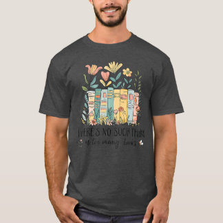 Camiseta Livro Floral Livresco Não Há Tal Como Demais B