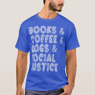 Camiseta Livros, café, cães e justiça social I