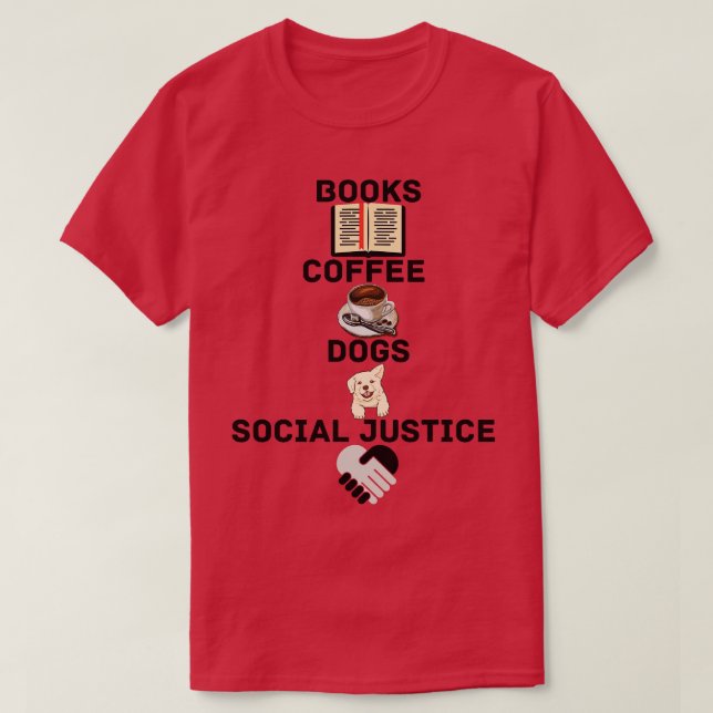 CAMISETA LIVROS, CAFÉ E CÃES E JUSTIÇA SOCIAL 160 (Frente do Design)