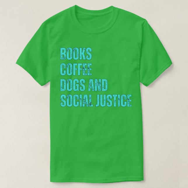 Camiseta Livros, Café e Cães e Justiça Social 180 (Frente do Design)