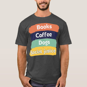 Camiseta Livros, Café E Cães E Justiça Social 91