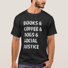 Camiseta Livros E Café E Cães E Justiça Social