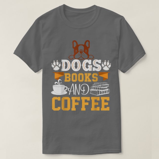 Camiseta livros para cães e vida de café é perfeita (Frente do Design)