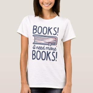 Camiseta Livros! Preciso De Mais Livros!