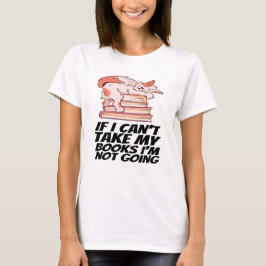 Camiseta Livros - Se não posso pegar meus livros, não vou