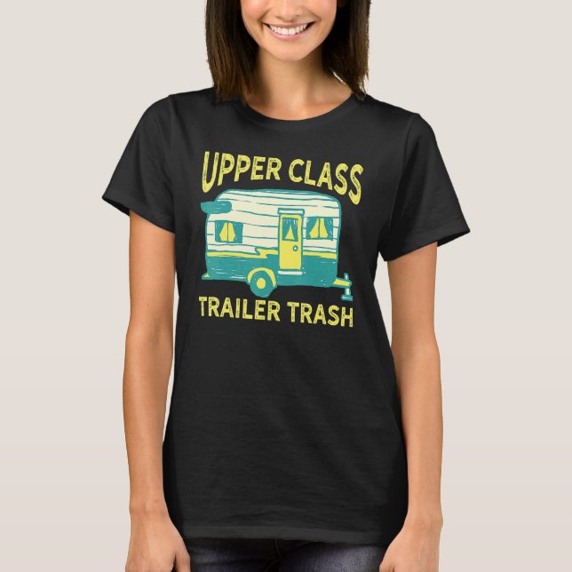 Camiseta Lixo de Trailer de Classe Alta Camping RV (Frente)