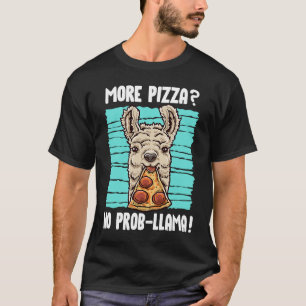 Camiseta Llama More Pizza No Prob Llama No Problem Pizza