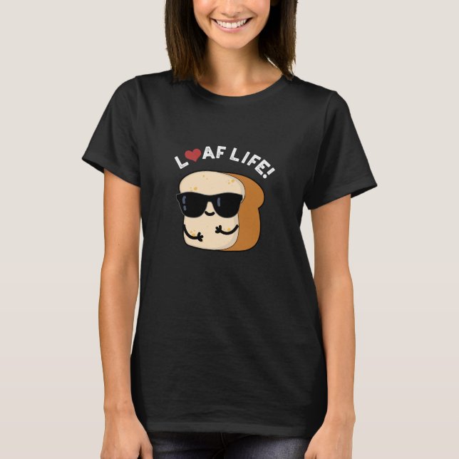 Camiseta Loaf Life Funny Positive Bread Dark BG (Frente)