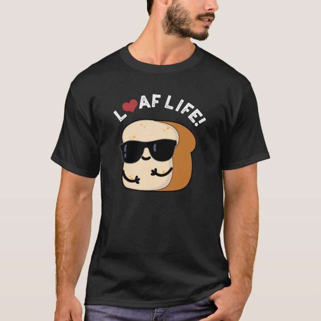 Camiseta Loaf Life Funny Positive Bread Dark BG (Frente)