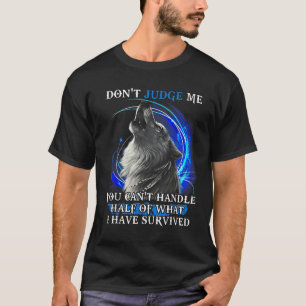 Camiseta Lobo Não Me Julgue Você Não Aguenta Metade