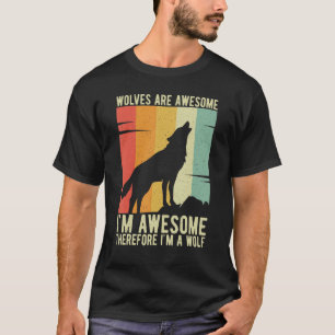 Camiseta Lobos são incríveis, sou incrível, então sou um Wo