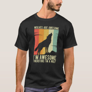 Camiseta Lobos são incríveis, sou incrível, então sou um Wo