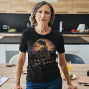Camiseta Locomotiva na moda, não sou velha, sou clássica