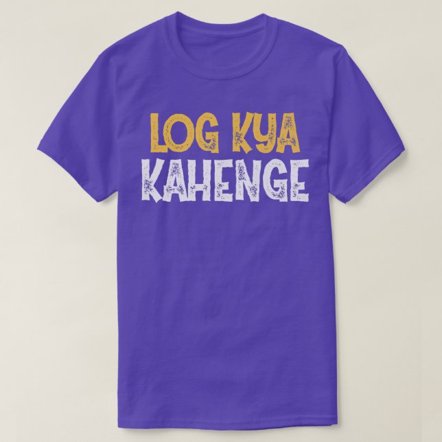 Camiseta Log Kya Kahenge Desi Funny Sarcastic Bollywood Pre (Frente do Design)