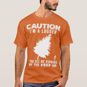 Camiseta Logger Funny Gift Idea 3