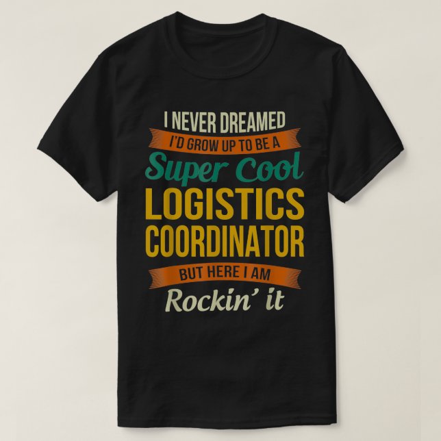 Camiseta Logistics Coordinator Gifts  Funny Appreciation  (Frente do Design)