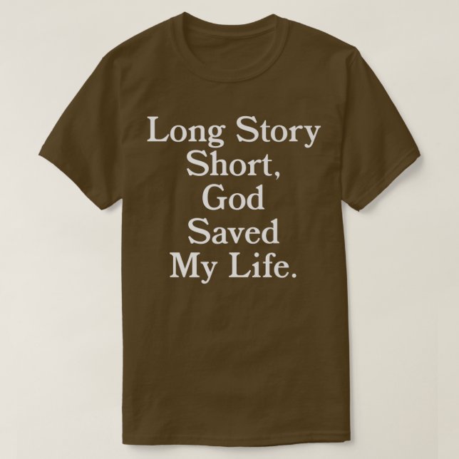 Camiseta Long Story Short, God Saved My Life  Religion Chri (Frente do Design)