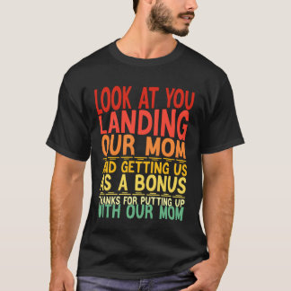 Camiseta Look At You Landing Our Mom Funny Father's Day Dad