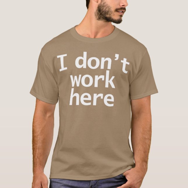 Camiseta Look Closely I Dont Work Here Typography Minimal W (Frente)