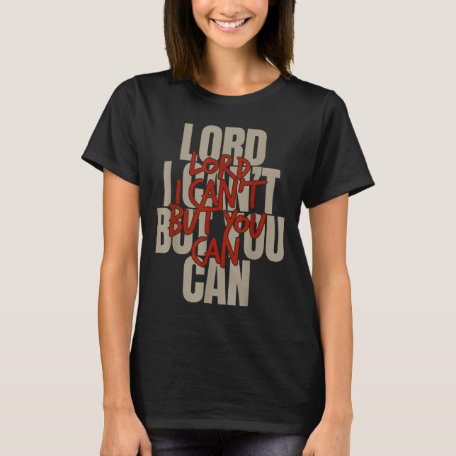Camiseta Lord I Can’t But You Can  (Frente)