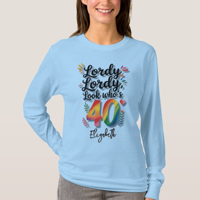 Camiseta Lordy Lordy Look Who’s 40 Birthday Party  (Frente)