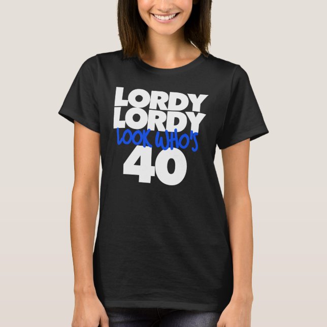Camiseta Lordy Lordy olha quem tem 40 anos (Frente)